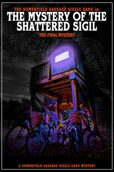 The Somerfield Sausage Sizzle Gang in: The Mystery of the Shattered Sigil: The Final Mystery: A Somerfield Sausage Sizzle Gang Mystery poster
