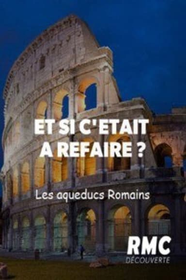 Et si c'était à refaire ? - Les aqueducs Romains poster