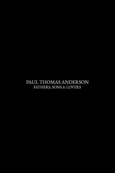 Paul Thomas Anderson: Fathers, Sons & Lovers poster