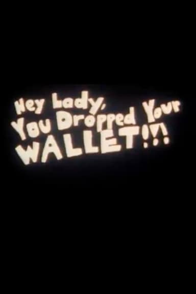 Hey Lady, You Dropped Your Wallet!!! poster