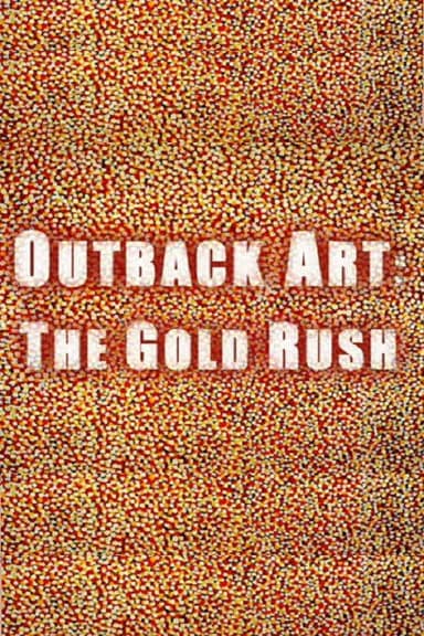 Outback Art: The Gold Rush poster