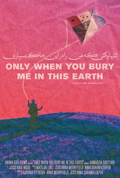 Only When You Bury Me In This Earth poster