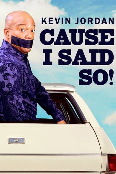 Kevin Jordan: Cause I Said So! poster