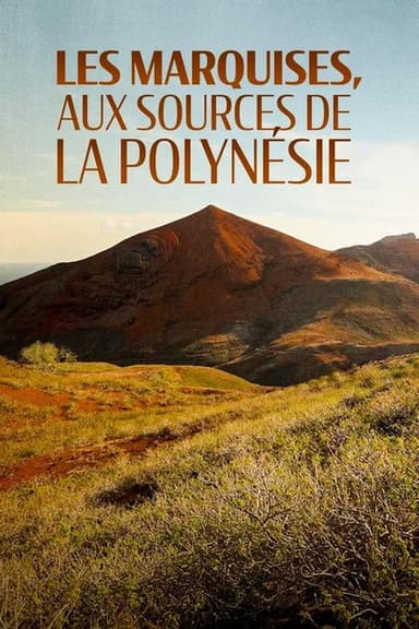 Les Marquises, aux sources de la Polynésie poster