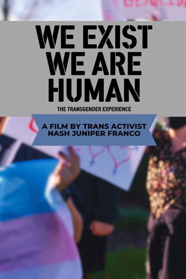 We Exist, We Are Human - The Transgender Experience poster