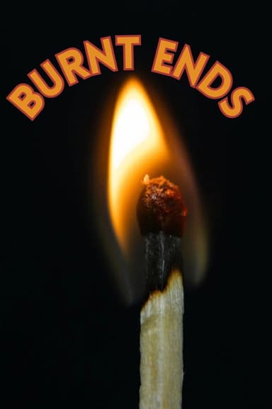 Burnt Ends poster