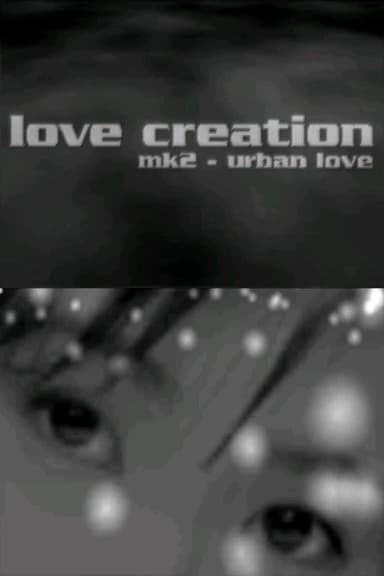 Love Creation Mk2 - Urban Love poster