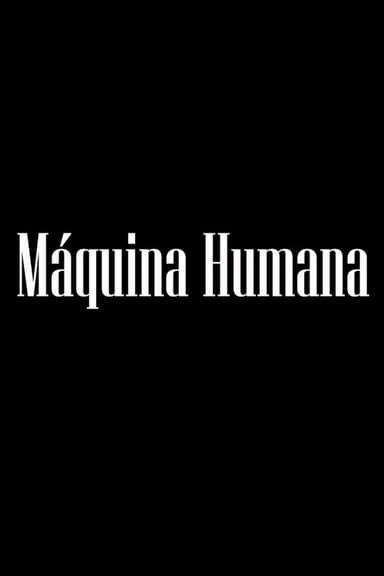 Máquina Humana poster
