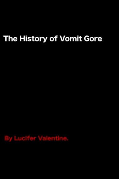 The History of Vomit Gore poster