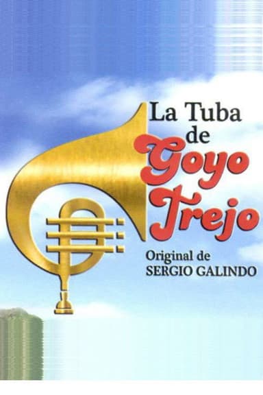 La Tuba de Goyo Trejo poster