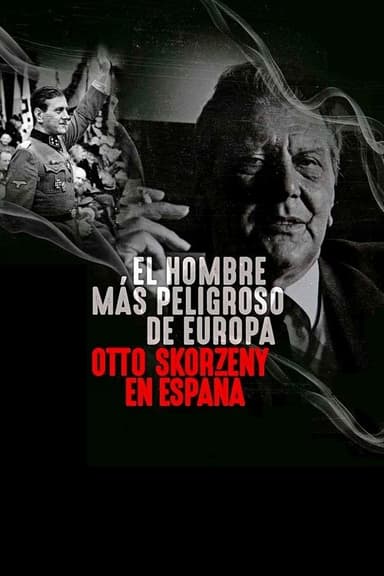 The Most Dangerous Man in Europe: Otto Skorzeny's After War poster