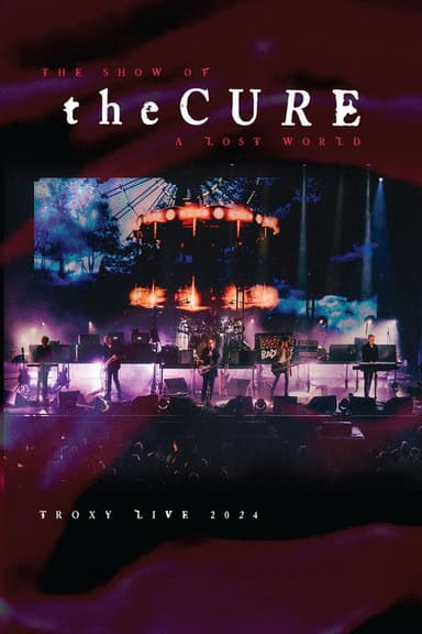 The Cure: The Show Of A Lost World (Troxy Live 2024) poster