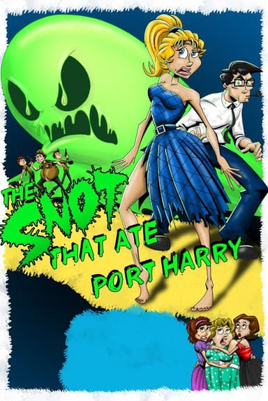 The Snot That Ate Port Harry poster