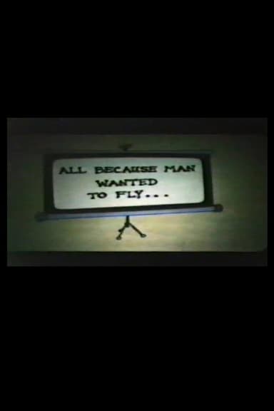 All Because Man Wanted to Fly poster