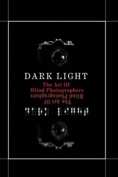 Dark Light: The Art of Blind Photographers poster