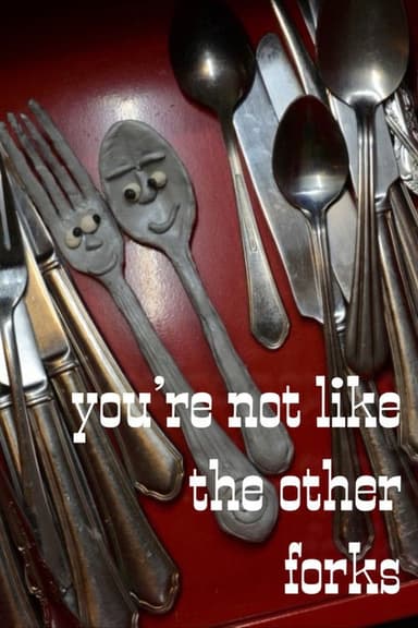 You're Not Like Other Forks poster