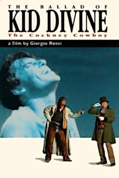 The Ballad of Kid Divine: The Cockney Cowboy poster