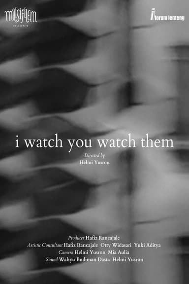 I Watch You Watch Them poster