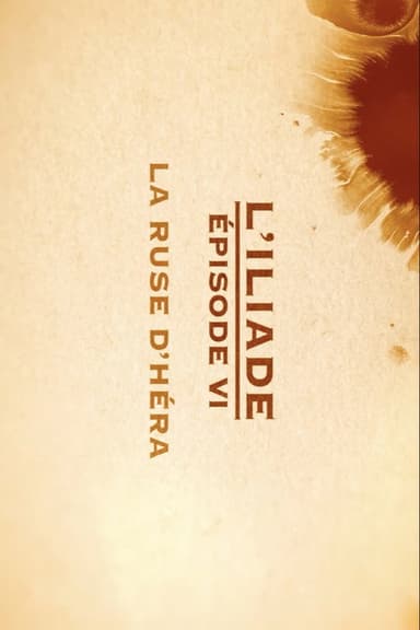 La ruse d'Héra - L'Iliade Épisode 6 - Les grands mythes poster