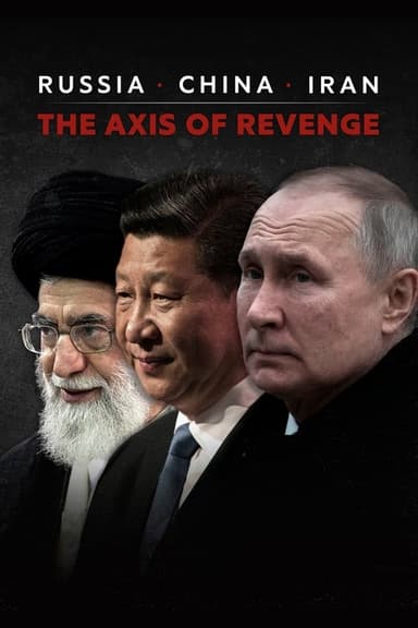 Russia, China, Iran: The Axis of Revenge poster
