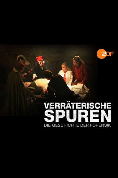 Verräterische Spuren - Die Geschichte der Forensik poster