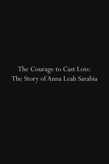 The Courage to Cast Lots: The Story of Anna Leah Sarabia poster