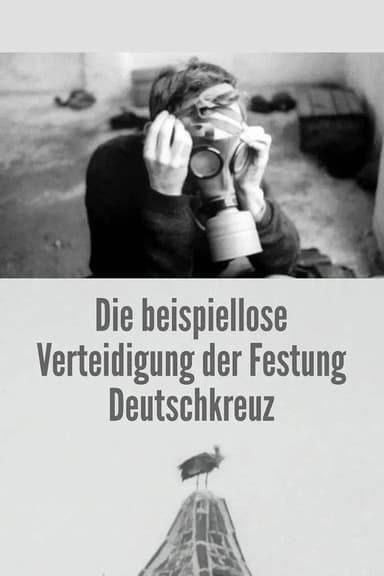 The Unprecedented Defence of the Fortress Deutschkreuz poster