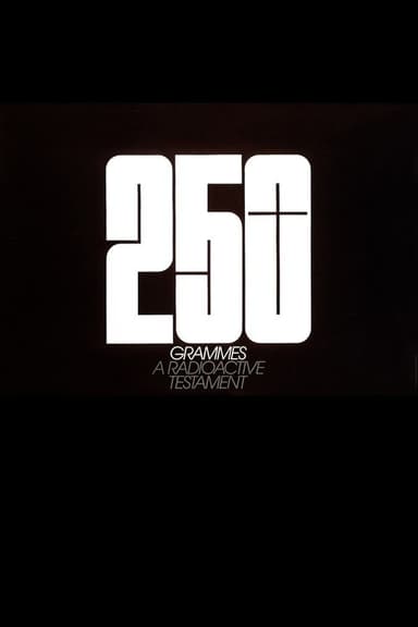250 Grammes – A Radioactive Testament poster