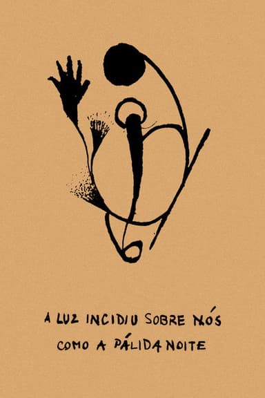 A Luz Incidiu Sobre Nós Como A Pálida Noite poster