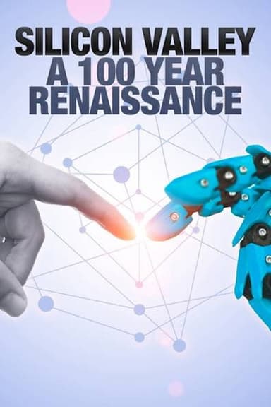 Silicon Valley: A 100 Year Renaissance poster