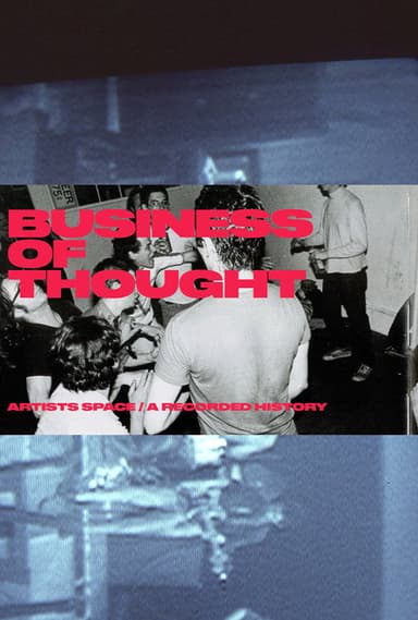 The Business of Thought: A Recorded History of Artists Space poster