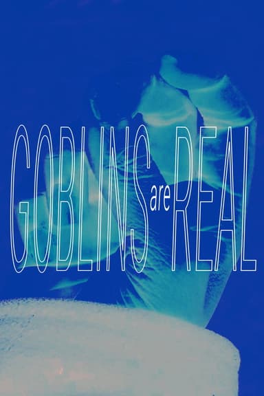 Goblins Are Real poster
