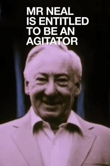 Mr Neal Is Entitled to Be an Agitator poster