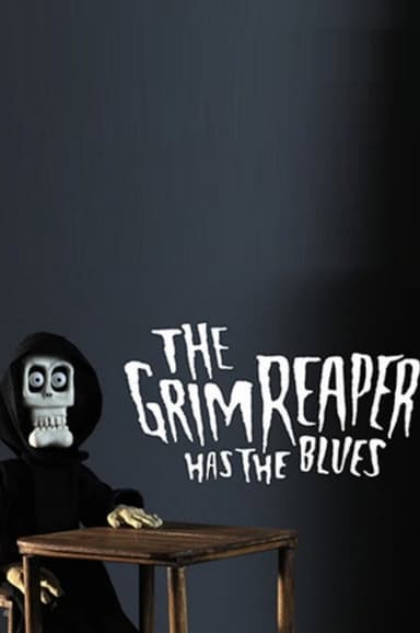 The Grim Reaper Has The Blues poster