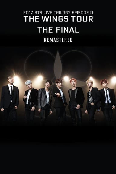 BTS 2017 Live Trilogy EPISODE III THE WINGS TOUR THE FINAL Remastered poster
