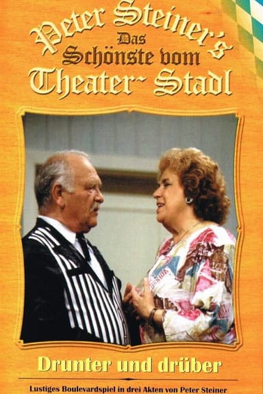 Peter Steiners Theaterstadl - Drunter & Drüber poster