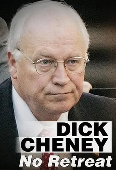 Dick Cheney: No Retreat poster