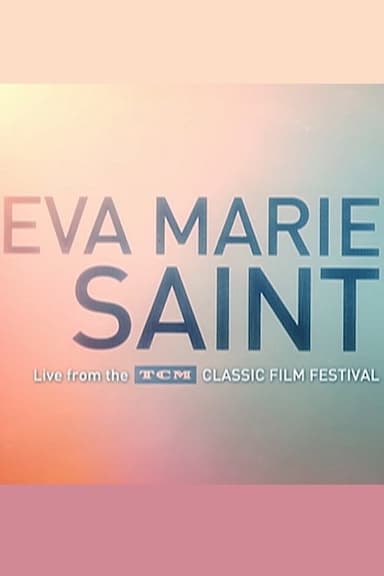 Eva Marie Saint: Live From the TCM Classic Film Festival poster