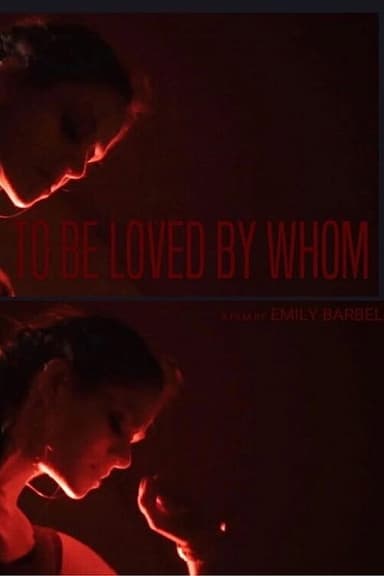To Be Loved By Whom poster