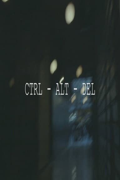 CTRL – ALT –DEL poster