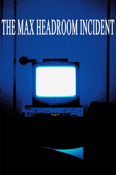 The Max Headroom Incident poster