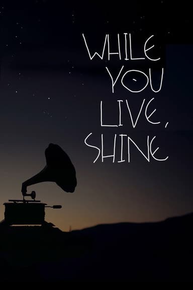 While You Live, Shine poster