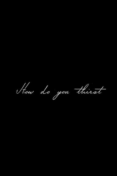 How Do You Thirst poster