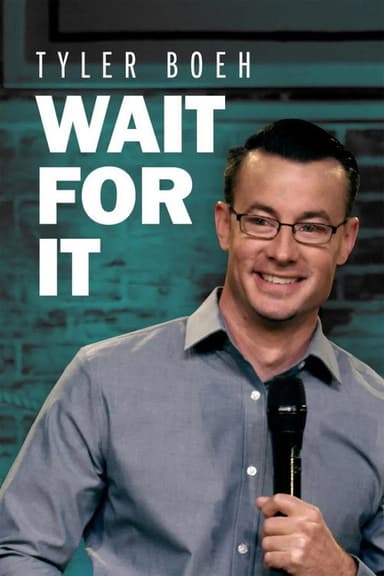 Tyler Boeh: Wait For It poster