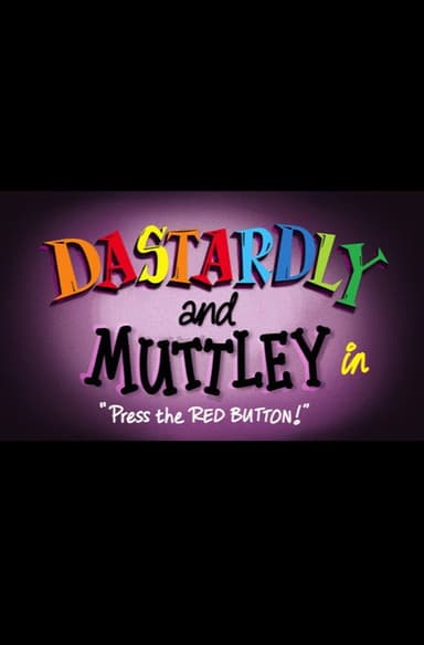 Dastardly & Muttley in 'Press the Red Button' poster