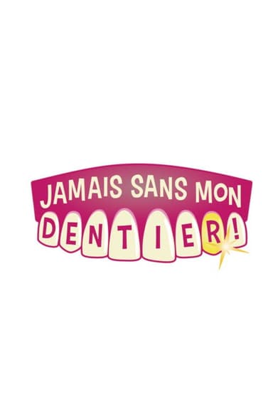 Never Without My Denture poster