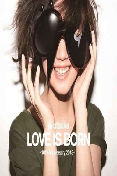Ai Otsuka Love Is Born - 10th Anniversary 2013 poster