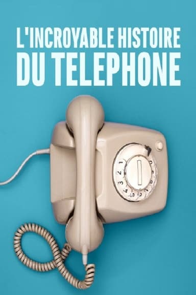 L'Incroyable Histoire Du Téléphone poster