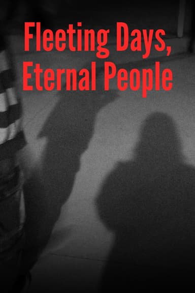 Fleeting Days, Eternal People poster