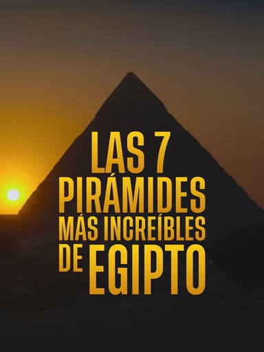 Las 7 pirámides más increíbles de Egipto poster